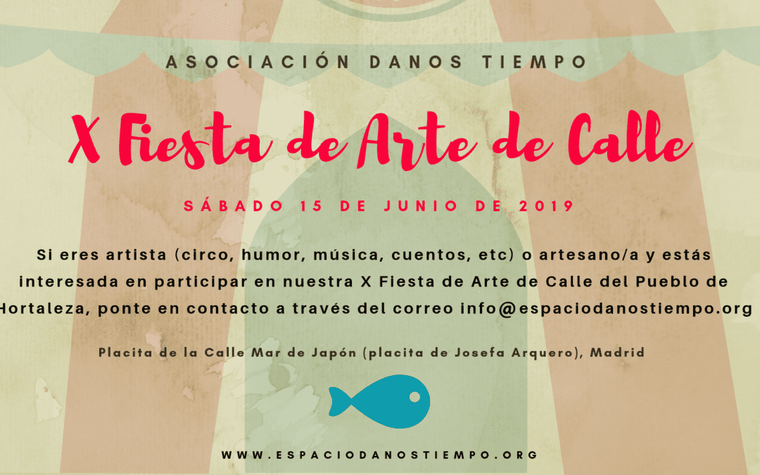 X Fiesta de Arte de Calle en el Casco Antiguo de Hortaleza. ¿Quieres participar como artesano/a o artista?